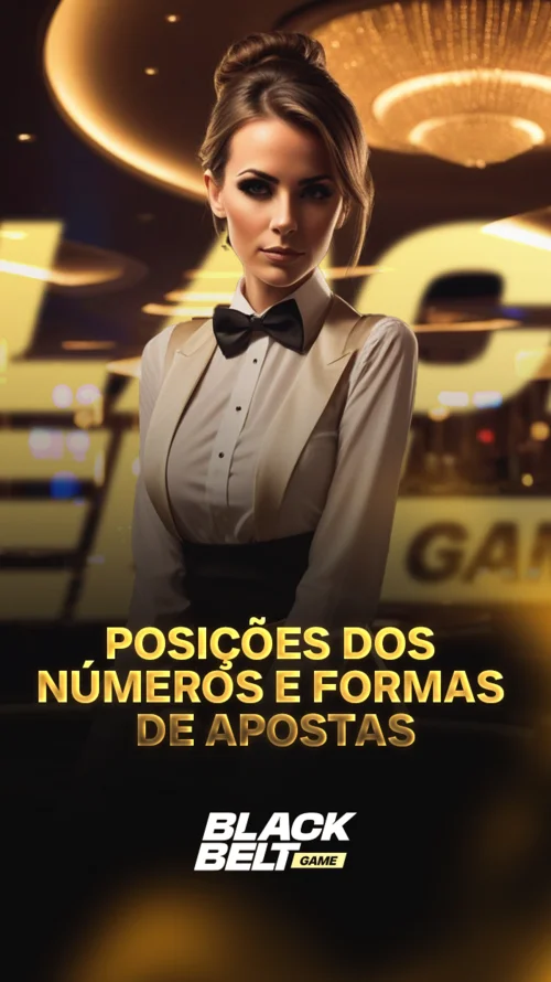 Posições dos Números e Formas de Apostas